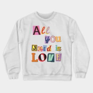 Love is All You Need: A Scrap Book Lettered Affair Crewneck Sweatshirt